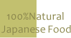 100%Natural Japanese Food