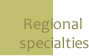 Regional specialties